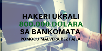 Hakeri ukrali 800.000 dolara sa bankomata pomoću malvera bez fajla!