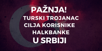 Pažnja! Turski Trojanac cilja korisnike Halkbanke u Srbiji