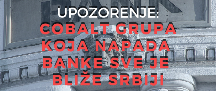 Upozorenje: Cobalt grupa koja napada banke sve je bliže Srbiji