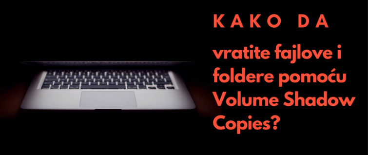 Kako da vratite fajlove i foldere pomoću Volume Shadow Copies?