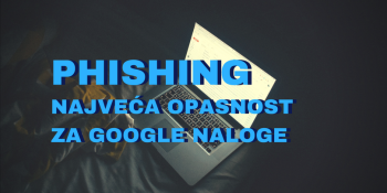 Phishing napadi najveća opasnost za Google naloge