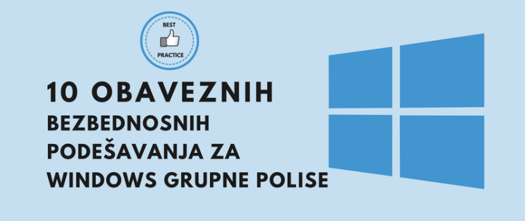 10 obaveznih bezbednosnih podešavanja za Windows grupne polise