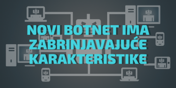 Novi botnet ima zabrinjavajuće karakteristike