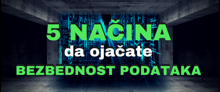 5 načina da ojačate bezbednost podataka