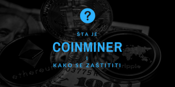 Šta je Coinminer i kako se zaštititi?