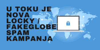 U toku je nova Locky / FakeGlobe SPAM kampanja