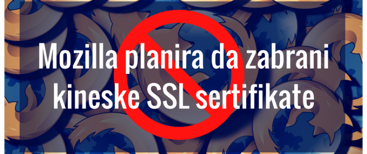 Mozilla planira da zabrani kineske SSL sertifikate