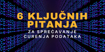 6 ključnih pitanja za sprečavanje curenja podataka