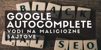 Google autocomplete vodi na maliciozne sajtove Google autocomplete vodi na maliciozne sajtove