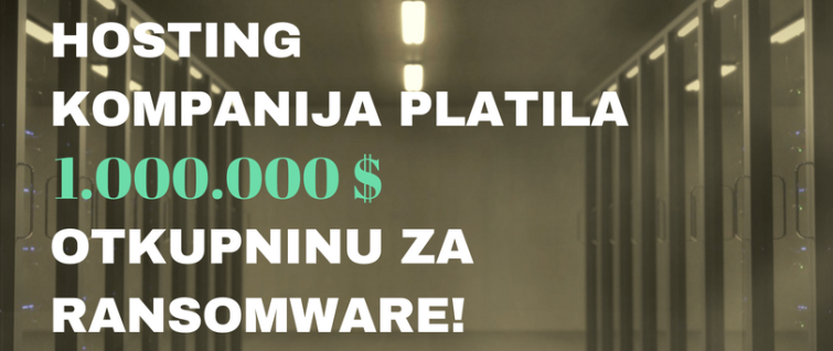 Hosting kompanija platila milion dolara otkupninu za ransomware!