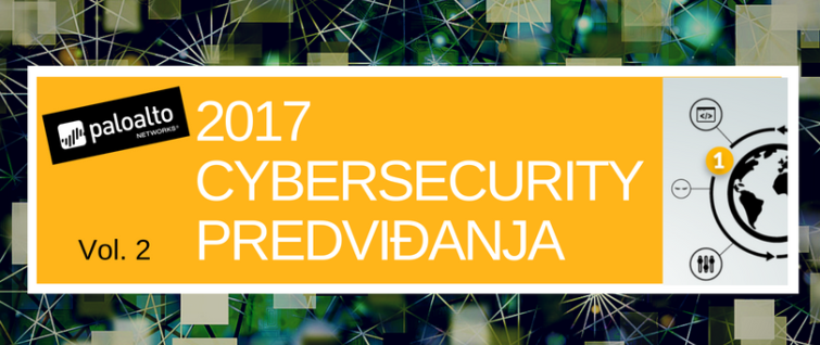 Palo Alto Networks cyber security predviđanja za 2017.  (Vol 2)