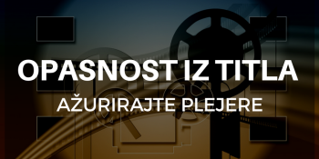 Opasnost iz titla - ažurirajte plejere