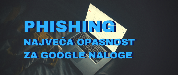 Phishing napadi najveća opasnost za Google naloge