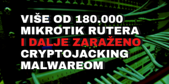 Više od 180.000 MikroTik rutera i dalje kompromitovano cryptojacking malverom