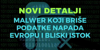 Novi detalji o malveru koji briše podatke i napada Evropu i Bliski Istok