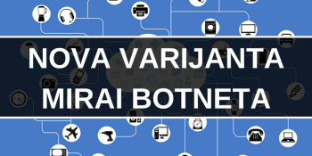 Pojavila se nova varijanta Mirai botneta