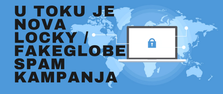 U toku je nova Locky / FakeGlobe SPAM kampanja